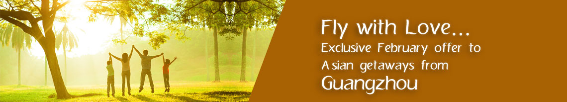 Fly with Love… Exclusive February offer to Asian getaways from Guangzhou